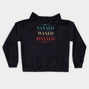 Vaxxed Waxed Relaxed Vintage shirt Kids Hoodie